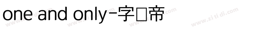 one and only字体转换 one and only字体转换